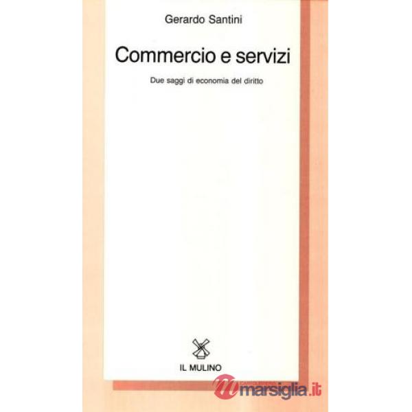 Commercio e servizi. Due saggi di economia del diritto