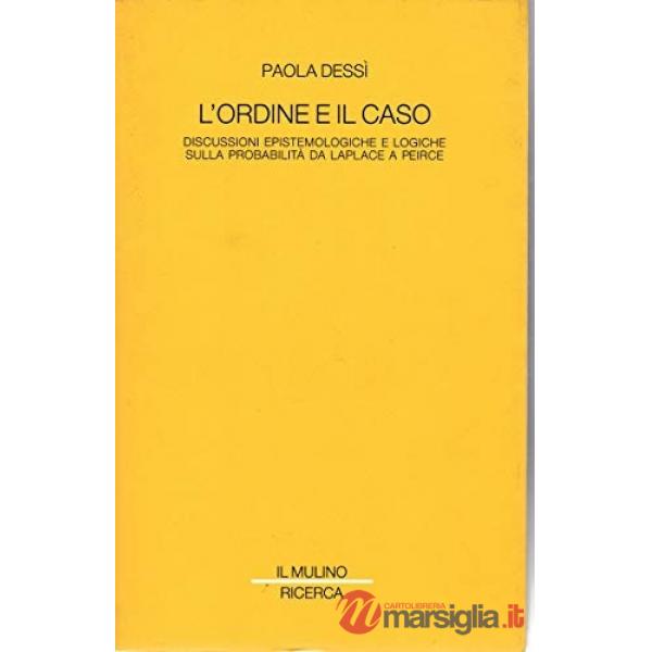 Ordine e il caso. Discussioni epistemologiche e logiche sulla probabilità da Lap