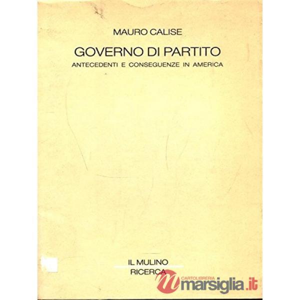 Governo di partito. Antecedenti e conseguenze in America