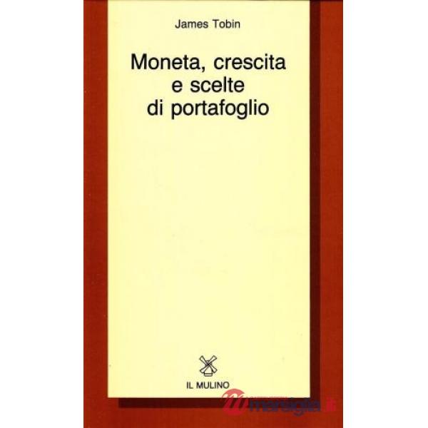 Moneta, crescita e scelte di portafoglio