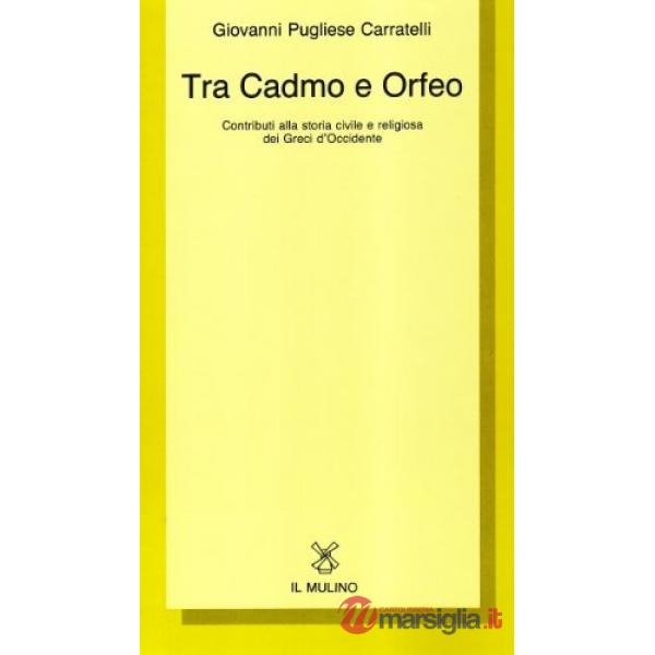 Tra Cadmo e Orfeo. Contributi alla storia civile e religiosa dei greci d'Occiden