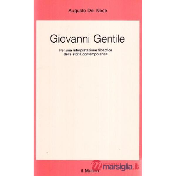 Giovanni Gentile. Per una interpretazione filosofica della storia contemporanea