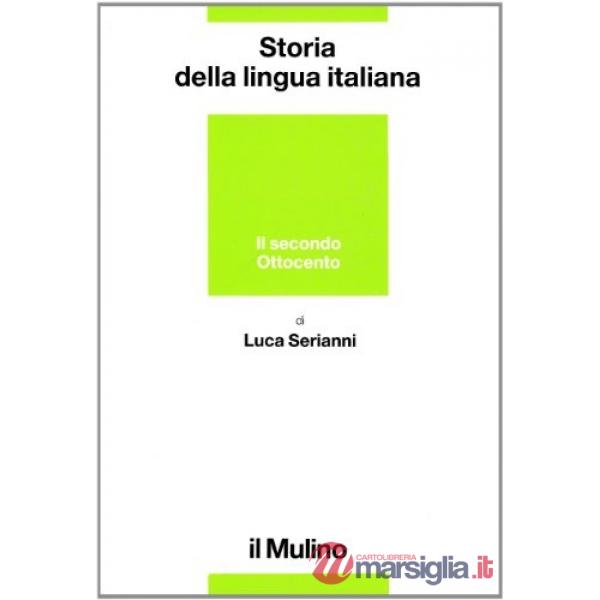 Storia della lingua italiana. Il secondo Ottocento. Dall'Unità alla prima guerra