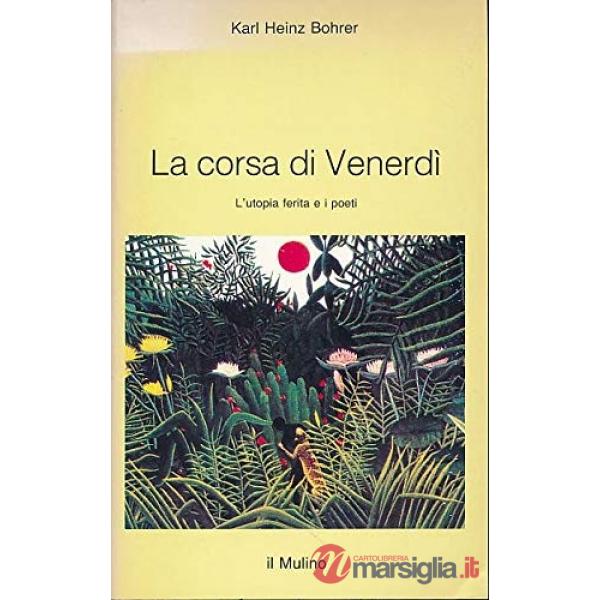 Corsa di Venerdì. L'utopia ferita e i poeti (La)