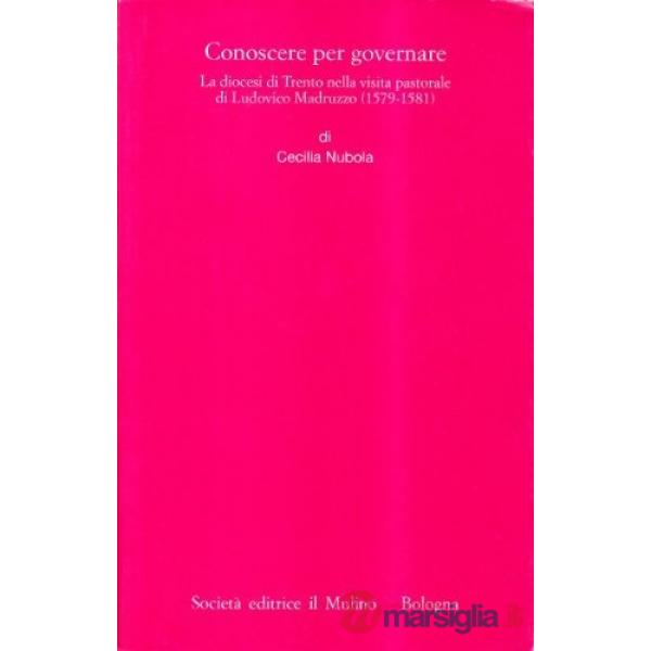 Conoscere per governare. La diocesi di Trento nella visita pastorale di Ludovico