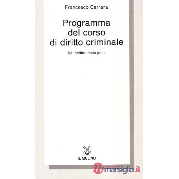 Programma del corso di diritto criminale. Del delitto, della pena