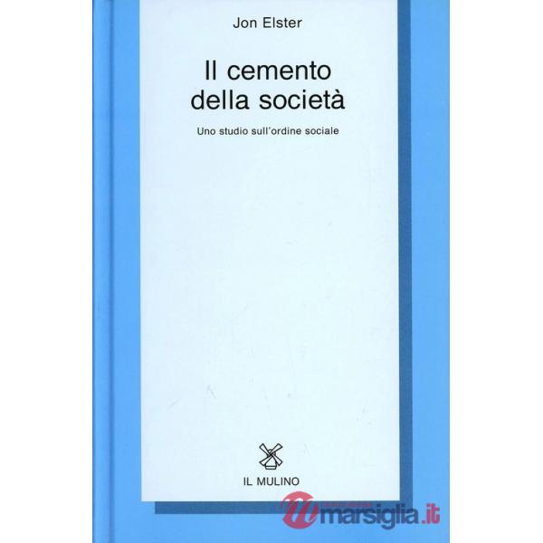 Cemento della società. Uno studio sull'ordine sociale (Il)