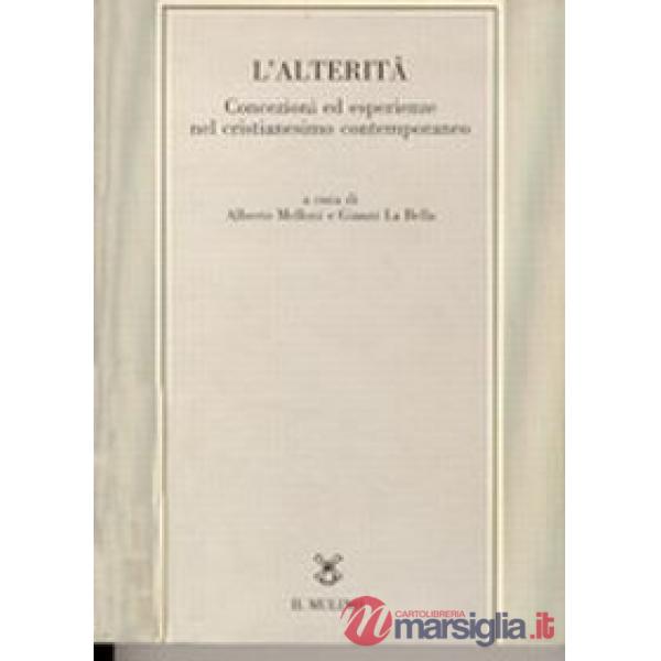 Alterità. Concezioni ed esperienze nel cristianesimo contemporaneo (L')