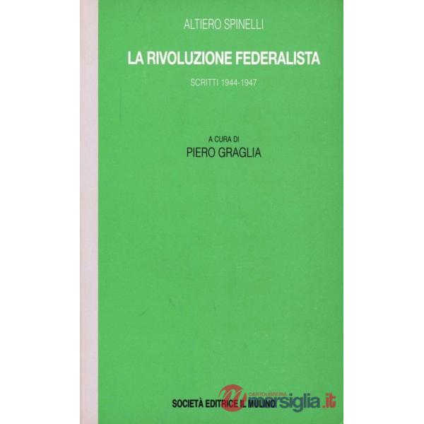 Rivoluzione federalista. Scritti (1944-1947) (La)