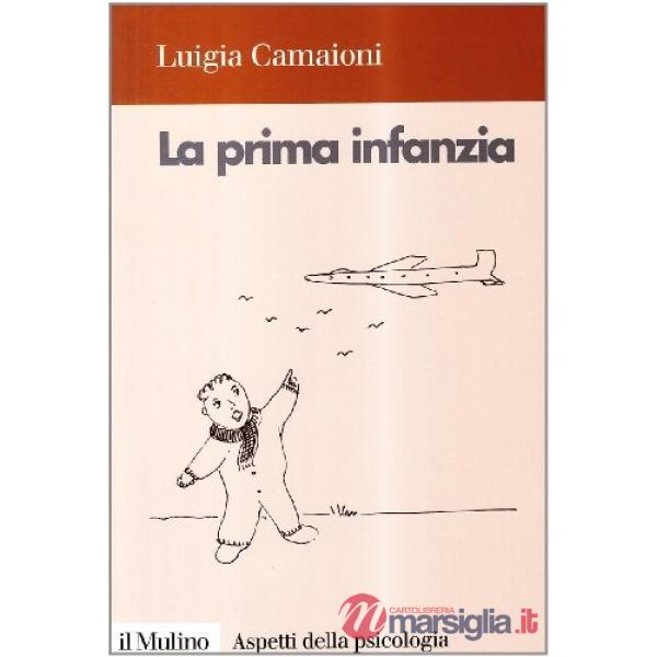 Prima infanzia. Lo sviluppo psicologico nei primi tre anni di vita (La)