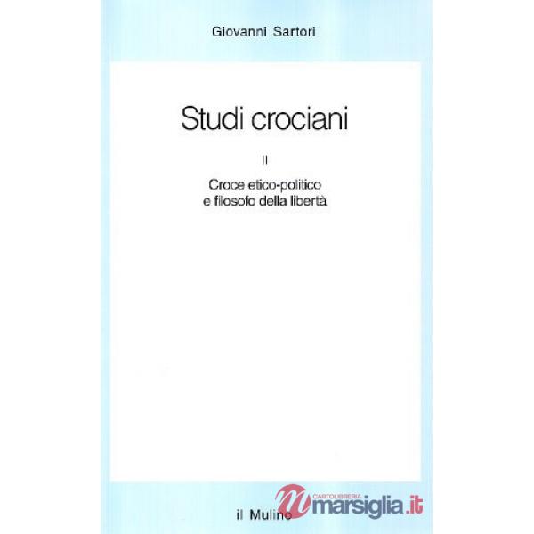 Studi crociani. Vol. 2: Croce etico, politico e filosofo della libertà