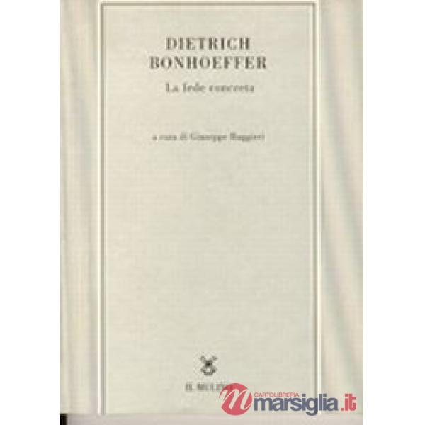 Dietrich Bonhoeffer. La fede concreta