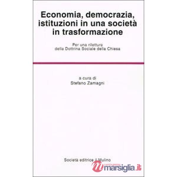 Economia, democrazia, istituzioni in una società in trasformazione. Per una rile