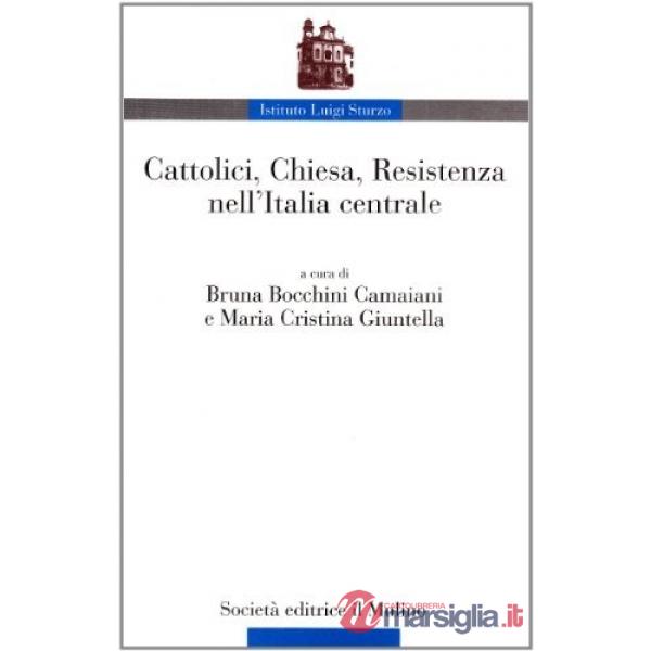 Cattolici, Chiesa, Resistenza nell'Italia centrale