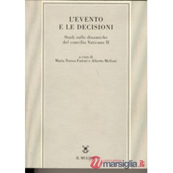 Evento e le decisioni. Studi sulle dinamiche del Concilio Vaticano II (L')