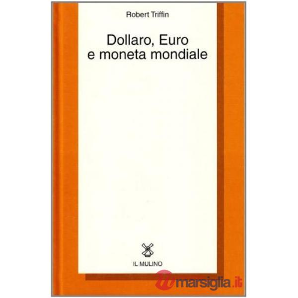 Dollaro, euro e moneta mondiale