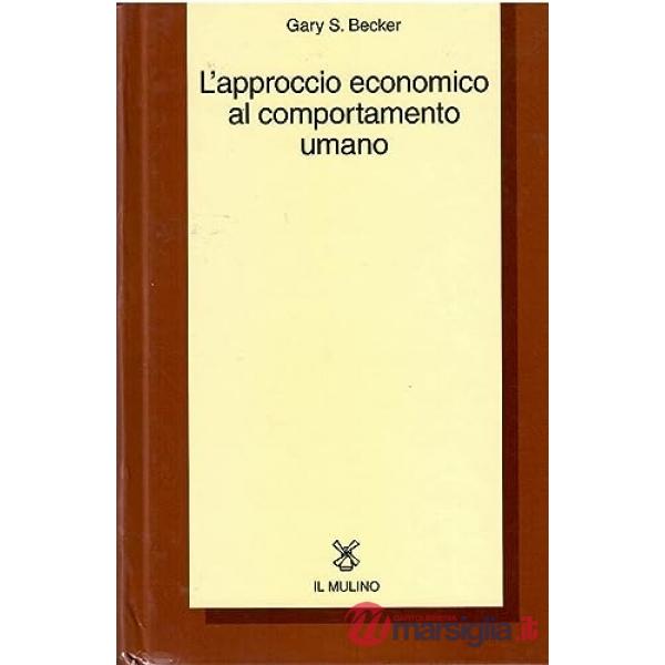 Approccio economico al comportamento umano (L')
