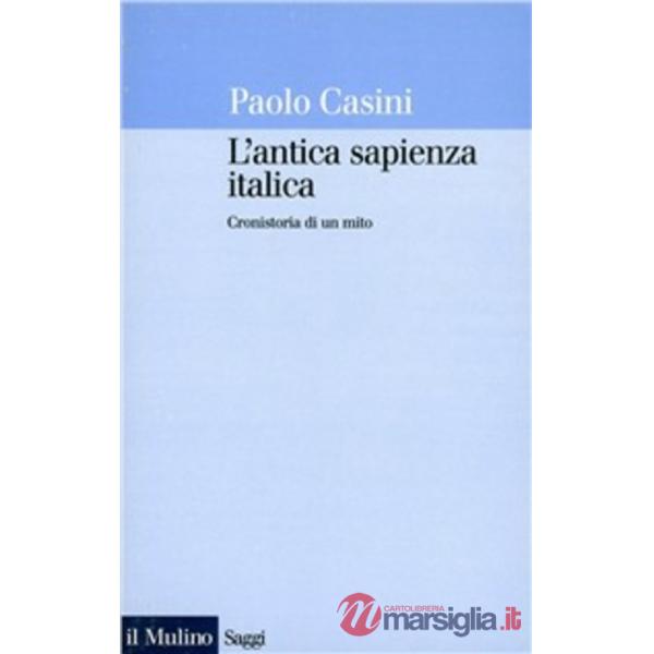 Antica sapienza italica. Cronistoria di un mito (L')