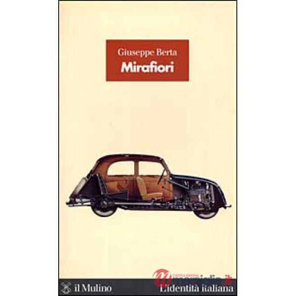 Mirafiori. La fabbrica delle fabbriche