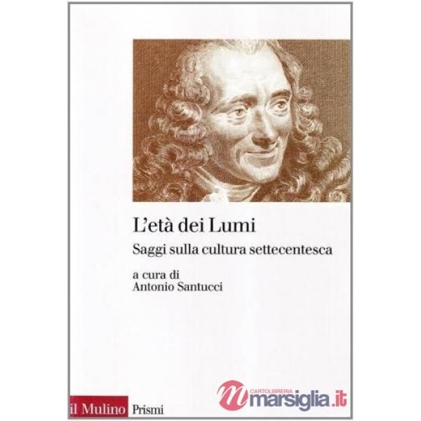 Età dei lumi. Saggi sulla cultura settecentesca (L')