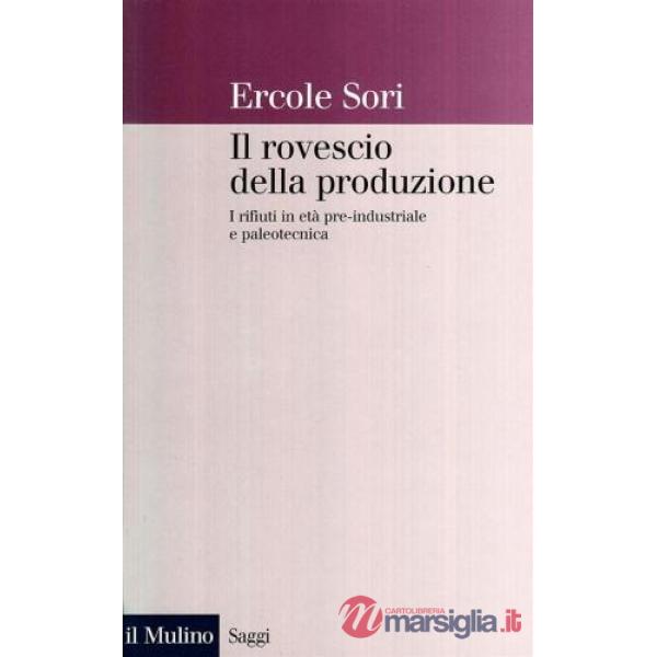 Rovescio della produzione. I rifiuti in età pre-industriale e paleotecnica (Il)