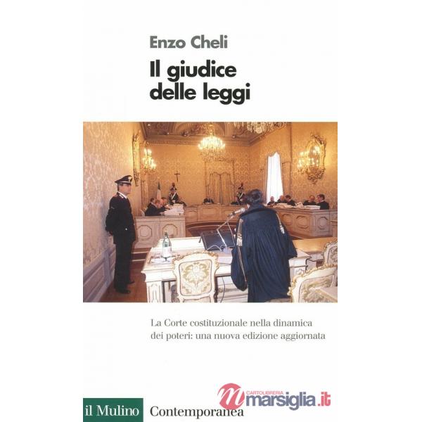 Giudice delle leggi. La Corte costituzionale nella dinamica dei poteri (Il)