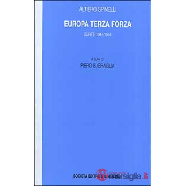 Europa terza forza. Politica estera e difesa comune negli anni della guerra fred