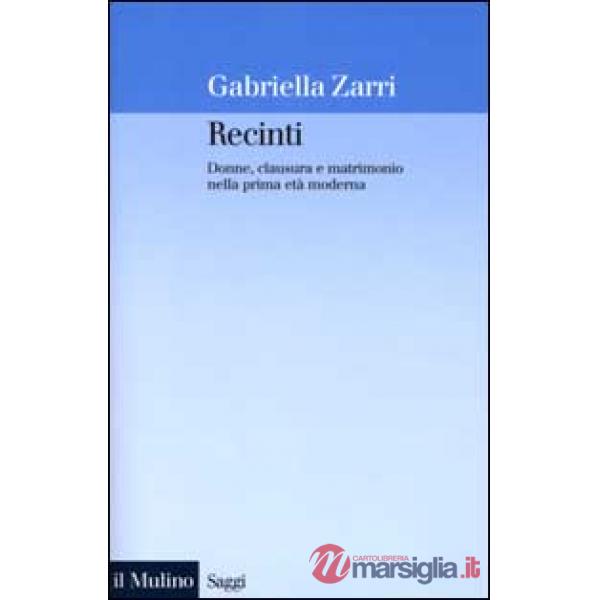 Recinti. Donne, clausura e matrimonio nella prima età moderna