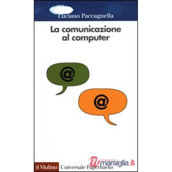 Comunicazione al computer. Sociologia delle reti telematiche (La)