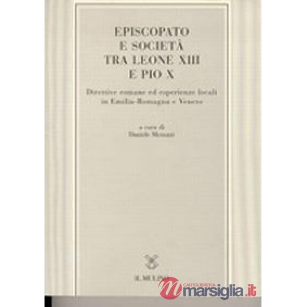 Episcopato e società tra Leone XIII e Pio X. Direttive romane ed esperienze loca