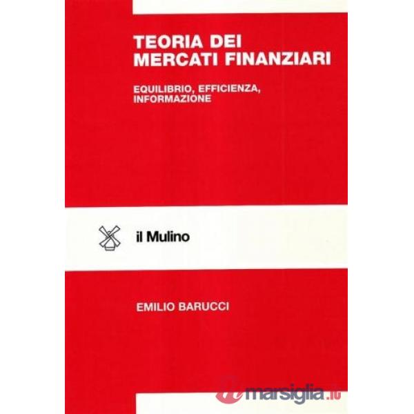 Teoria dei mercati finanziari. Equilibrio, efficienza, informazione