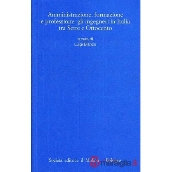 Amministrazione, formazione e professione: gli ingegneri in Italia fra Sette e O