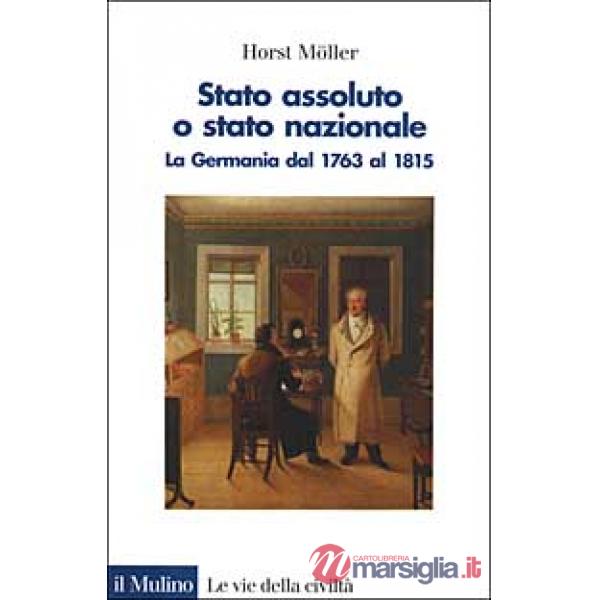Stato assoluto o Stato nazionale. La Germania dal 1763 al 1815