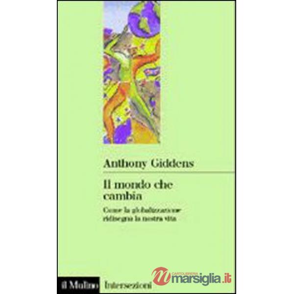 Mondo che cambia. Come la globalizzazione ridisegna la nostra vita (Il)