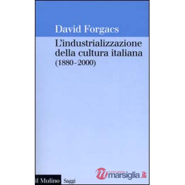 Industrializzazione della cultura italiana (1880-2000) (L')