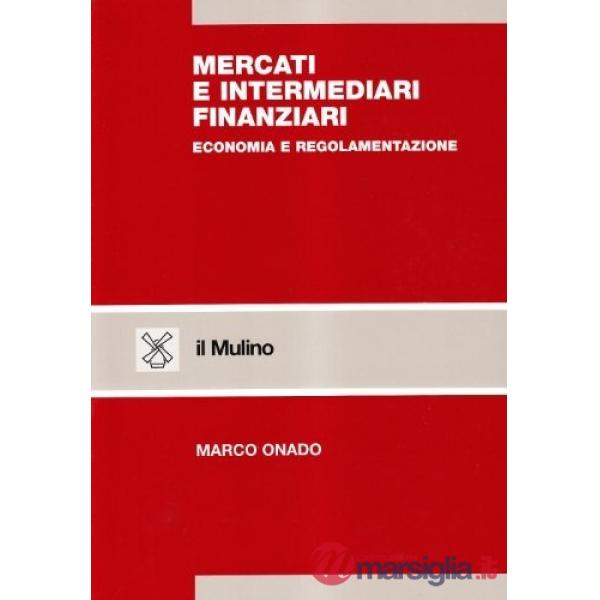 Mercati e intermediari finanziari. Economia e regolamentazione