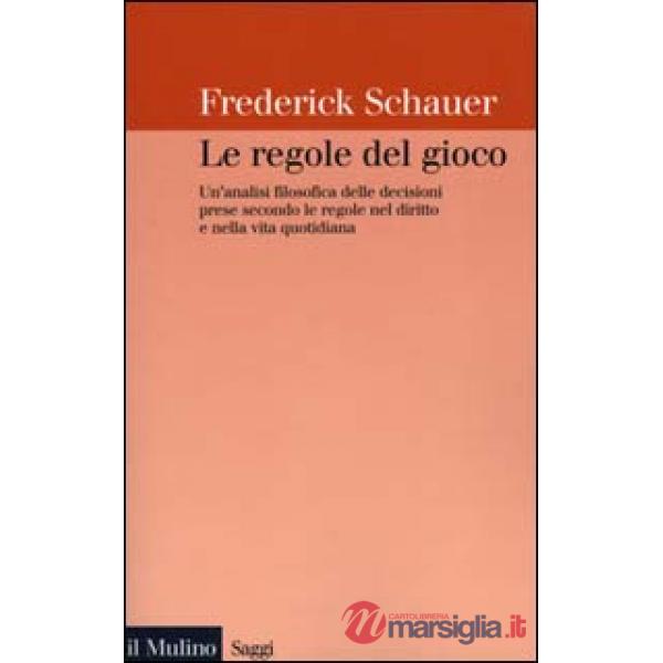 Regole del gioco. Un'analisi filosofica delle decisioni prese secondo le regole 