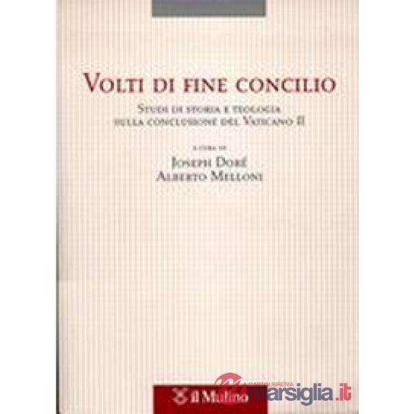 Volti di fine Concilio. Studi di storia e teologia sulla conclusione del Vatican