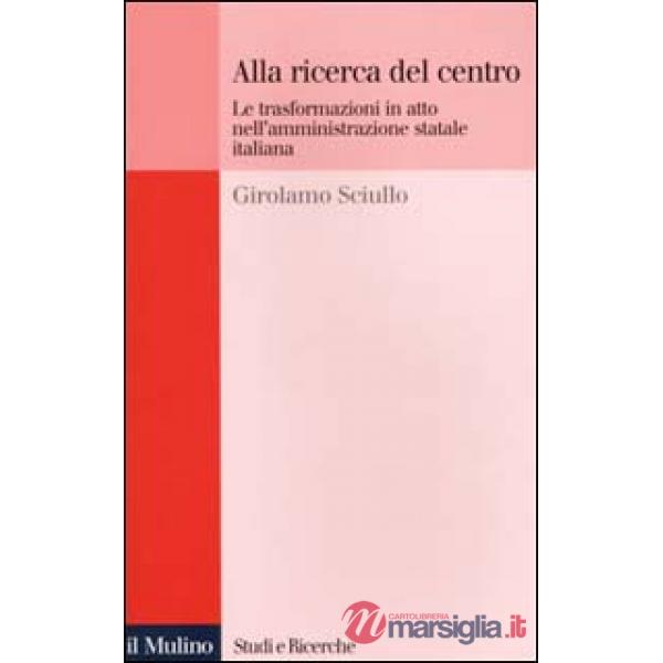 Alla ricerca del centro. Le trasformazioni in atto nell'amministrazione statale 