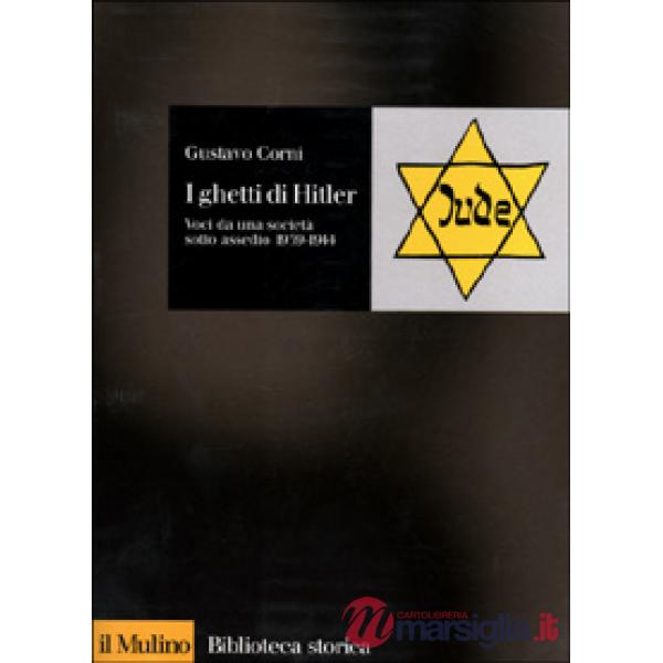 Ghetti di Hitler. Voci da una società sotto assedio 1939-1944 (I)