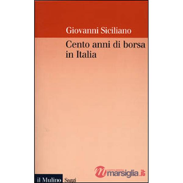 Cento anni di borsa in Italia. Mercato, imprese e rendimenti azionari nel ventesimo secolo