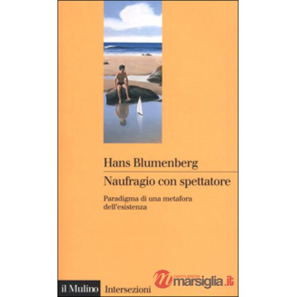 Naufragio con spettatore. Paradigma di una metafora dell'esistenza