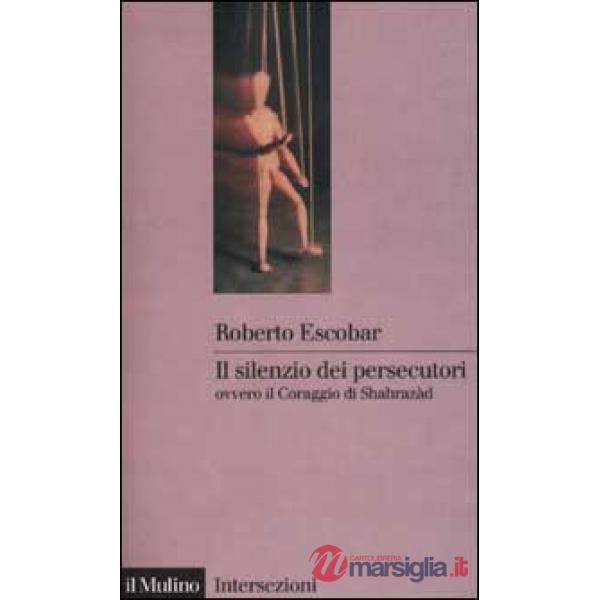 Silenzio dei persecutori ovvero il coraggio di Sharazàd (Il)