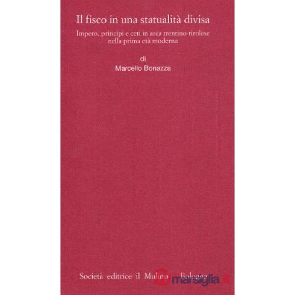 Fisco in una statualità divisa. Impero, principi e ceti in area trentino-tiroles