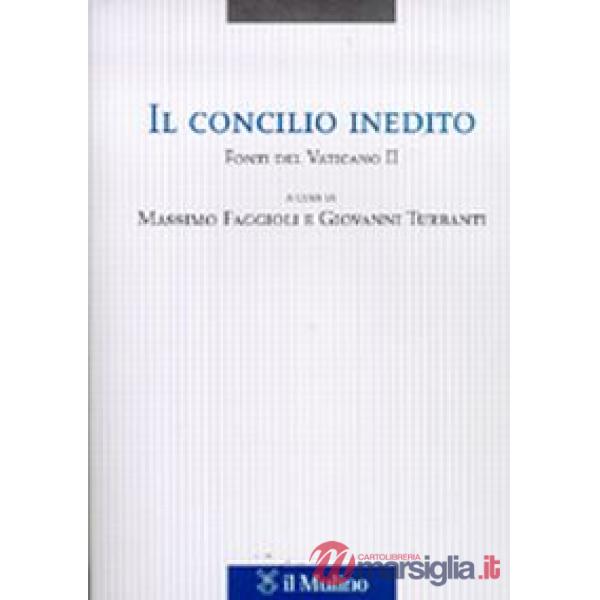 Concilio inedito. Fonti del Vaticano II (Il)