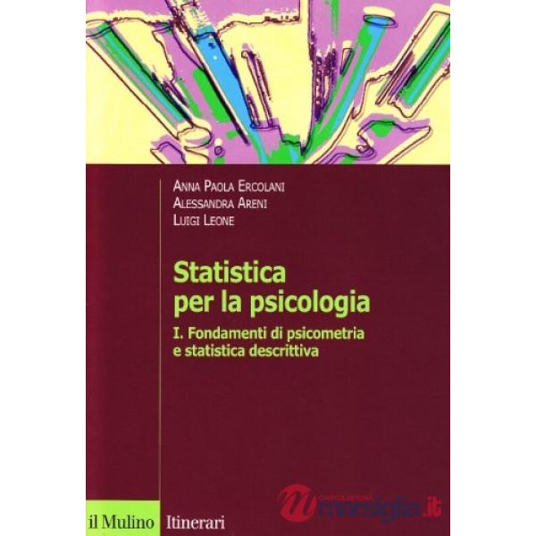 Statistica per la psicologia. Vol. 1: Fondamenti di psicometria e statistica descrittiva