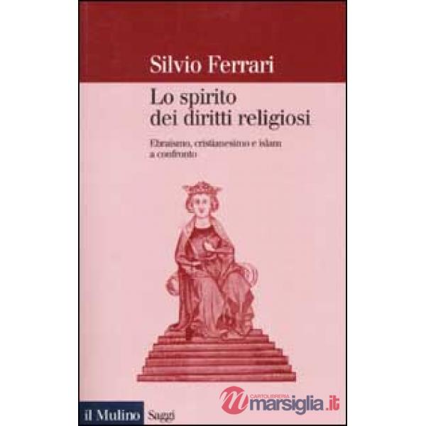 Spirito dei diritti religiosi. Ebraismo, cristianesimo e Islam a confronto (Lo)