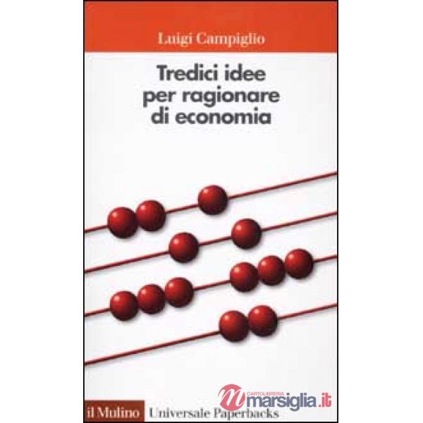 Tredici idee per ragionare di economia
