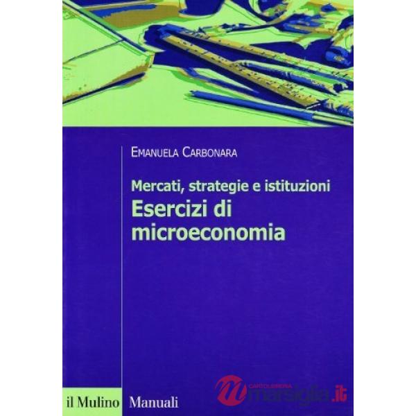 Mercati, strategie e istituzioni. Esercizi di microeconomia