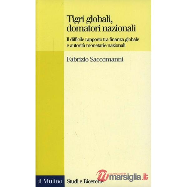 Tigri globali, domatori nazionali. Il difficile rapporto tra finanza globale e a